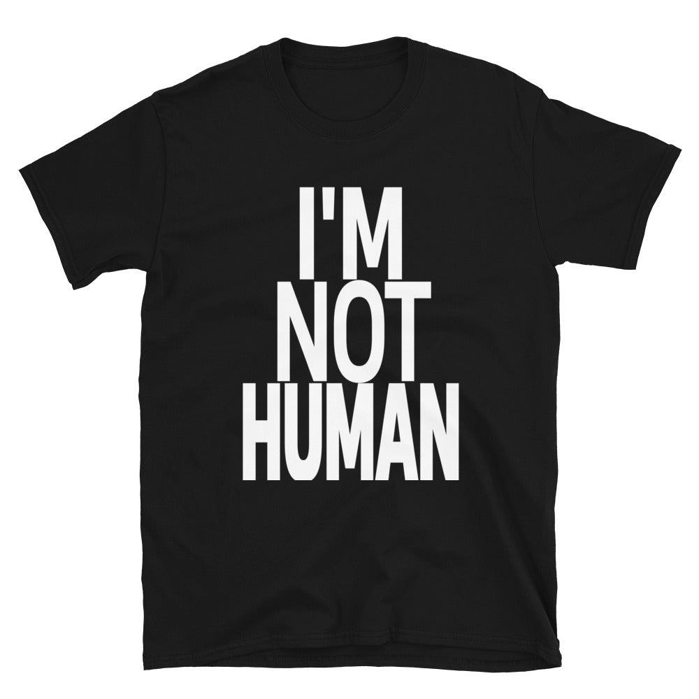 "I'M NOT HUMAN" TEE