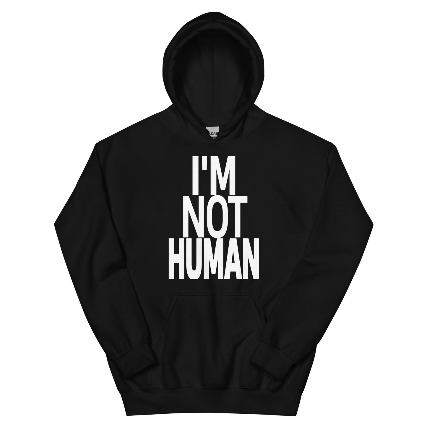 "I'm Not Human" Hoodie